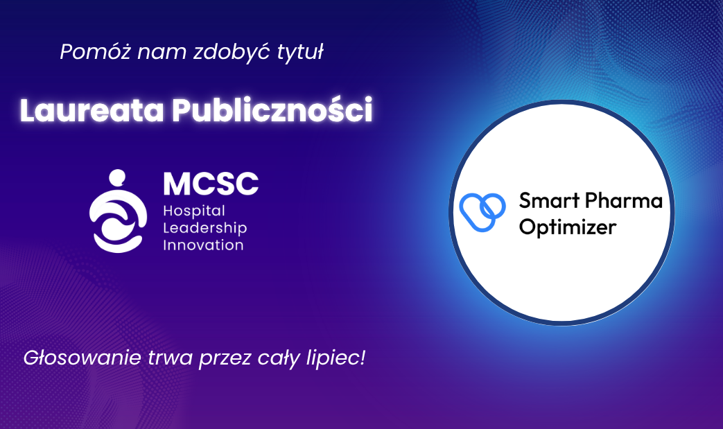 Zagłosuj na Smart Pharma Optimizer w plebiscycie „Laureat Publiczności” MCSC Hospital Leadership Innovation! 🏆